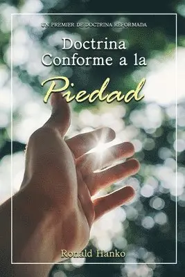 Ronald Hanko - Doctrina Conforme a la Piedad: Un Premier de Doctrina Reformada, Häftad. Tillgänglighet: Lägg i varukorg
