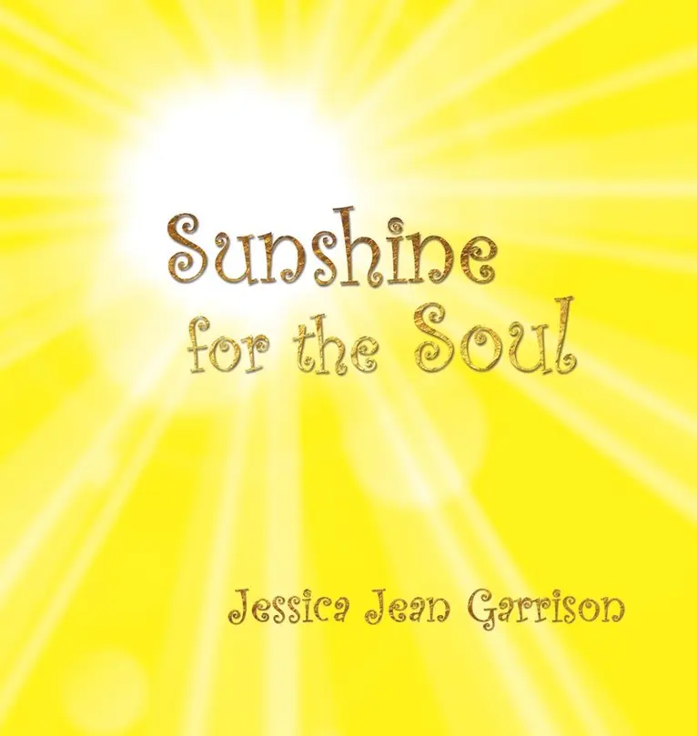 Garrison Jean Jessica - Sunshine for the Soul, Inbunden. Tillgänglighet: Lägg i varukorg