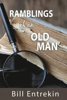 Bill Entrekin - Ramblings of an Old Man, Häftad. Tillgänglighet: Lägg i varukorg