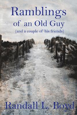 Randall L. Boyd - Ramblings of an Old Guy, Häftad