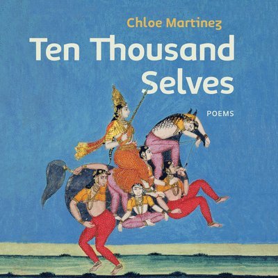 Chloe Martinez - Ten Thousand Selves, Häftad. Tillgänglighet: Lägg i varukorg