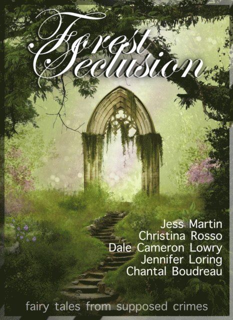 Chantal Boudreau, Jennifer Loring, Dale Cameron Lowry, Christina Rosso, Jess Martin - Forest Seclusion, E-bok