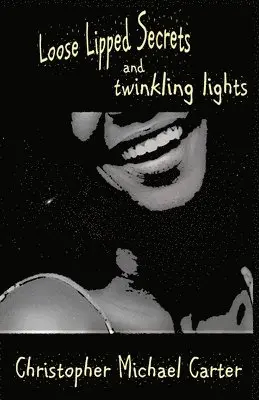 Christopher Michael Carter - Loose Lipped Secrets and Twinkling Lights, Häftad. Tillgänglighet: Lägg i varukorg