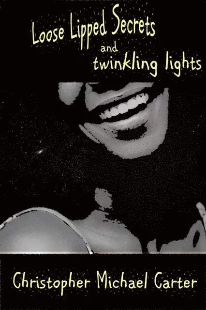 Christopher Michael Carter - Loosed Lipped Secrets and Twinkling Lights, E-bok. Tillgänglighet: Lägg i varukorg