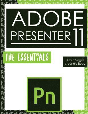 Jennie Ruby, Kevin Siegel - Adobe Presenter 11: The Essentials, Häftad. Tillgänglighet: Lägg i varukorg