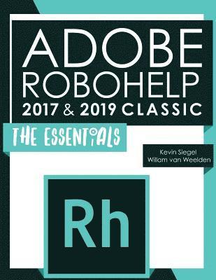 Willam Van Weelden, Kevin Siegel - Adobe Robohelp 2017 & 2019 Classic: The Essentials, Häftad. Tillgänglighet: Lägg i varukorg