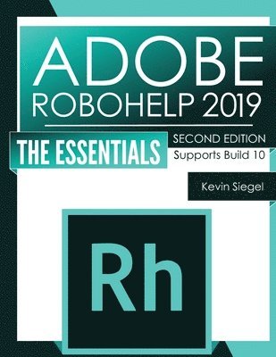 Kevin Siegel - Adobe RoboHelp 2019: The Essentials (2nd Edition), Häftad. Tillgänglighet: Lägg i varukorg