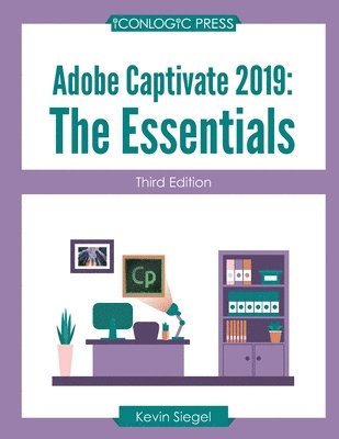 Kevin Siegel - Adobe Captivate 2019: The Essentials (Third Edition), Häftad. Tillgänglighet: Lägg i varukorg