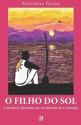 Antonella Yllana - O filho do sol: A incrível história de um mestre de capoeira, Häftad. Tillgänglighet: Lägg i varukorg