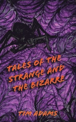 Tim Adams - Tales of the Strange and the Bizarre, Häftad