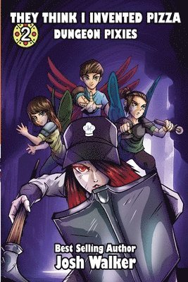 Josh Walker - They Think I Invented Pizza Dungeon Pixies, Häftad