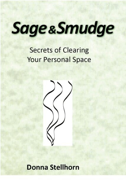 Donna Stellhorn - Sage & Smudge: Secrets of Clearing Your Personal Space, E-bok