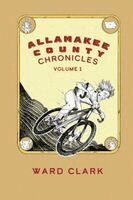 Ward Clark - Allamakee County Chronicles Volume 1, Häftad