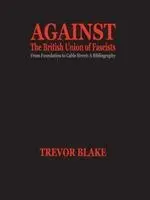 Trevor Blake - Against the British Union of Fascists, Häftad. Tillgänglighet: Lägg i varukorg