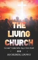 Ayorinde Idowu - The Living Church: Scriptural Principles for Building a Vibrant Church, Häftad
