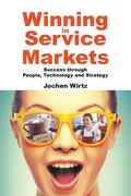 Winning In Service Markets: Success Through People, Technology And Strategy