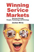 Winning In Service Markets: Success Through People, Technology And Strategy