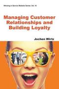 Managing Customer Relationships And Building Loyalty