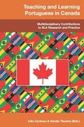 Teaching and Learning Portuguese in Canada: Multidisciplinary Contributions to SLA Research and Practice