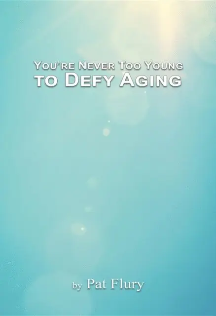 Pat Flury - You're Never to Young to Defy Aging, E-bok. Tillgänglighet: Lägg i varukorg