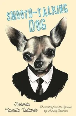 Roberto Castillo Udiarte - Smooth-Talking Dog, Häftad. Tillgänglighet: Lägg i varukorg