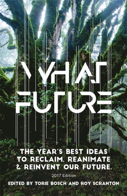Roy Scranton, Torie Bosch - What Future, E-bok