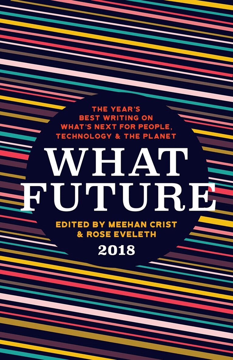 Meehan Crist, Rose Eveleth - What Future 2018, Häftad. Tillgänglighet: Lägg i varukorg