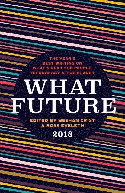 Rose Eveleth, Meehan Crist - What Future 2018, E-bok. Tillgänglighet: Lägg i varukorg