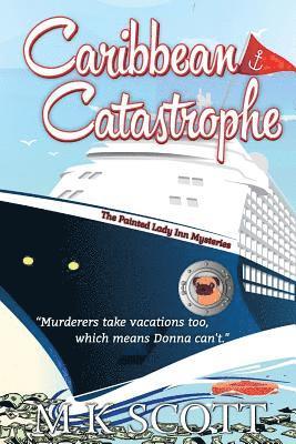 M. K. Scott - The Painted Lady Inn Mysteries: Caribbean Catastrophe, Häftad
