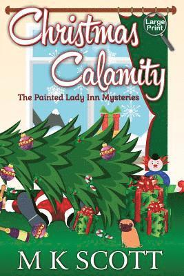 M. K. Scott - The Painted Lady Inn Mysteries: Christmas Calamity: A Cozy Mystery with Recipes, Häftad