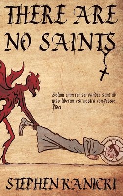 Stephen Kanicki - There Are No Saints, Inbunden