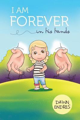 Dawn Endres - I am Forever in His Hands, Häftad