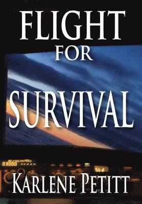 Karlene Petitt - Flight for Survival, Inbunden. Tillgänglighet: Lägg i varukorg