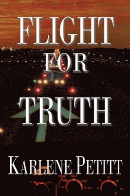 Karlene K Petitt - Flight For Truth, Häftad. Tillgänglighet: Lägg i varukorg