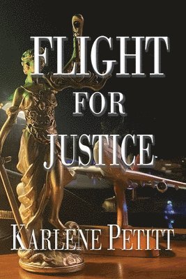 Karlene K Petitt - Flight For Justice, Häftad. Tillgänglighet: Lägg i varukorg