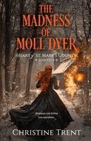 Christine Trent - Madness of Moll Dyer, Häftad