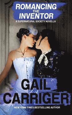 Romancing the Inventor by Gail Carriger
