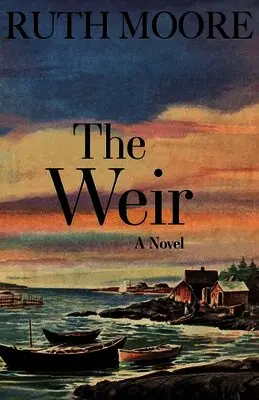 Ruth Moore - The Weir: A Novel of the Maine Coast, Häftad. Tillgänglighet: Lägg i varukorg
