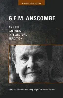 G.E.M. Anscombe and the Catholic Intellectual Tradition