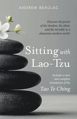 Beaulac Andrew - Sitting with Lao-Tzu, Häftad