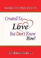 Jr. , Finace Bush - Created To Love But Don't Know How, Häftad