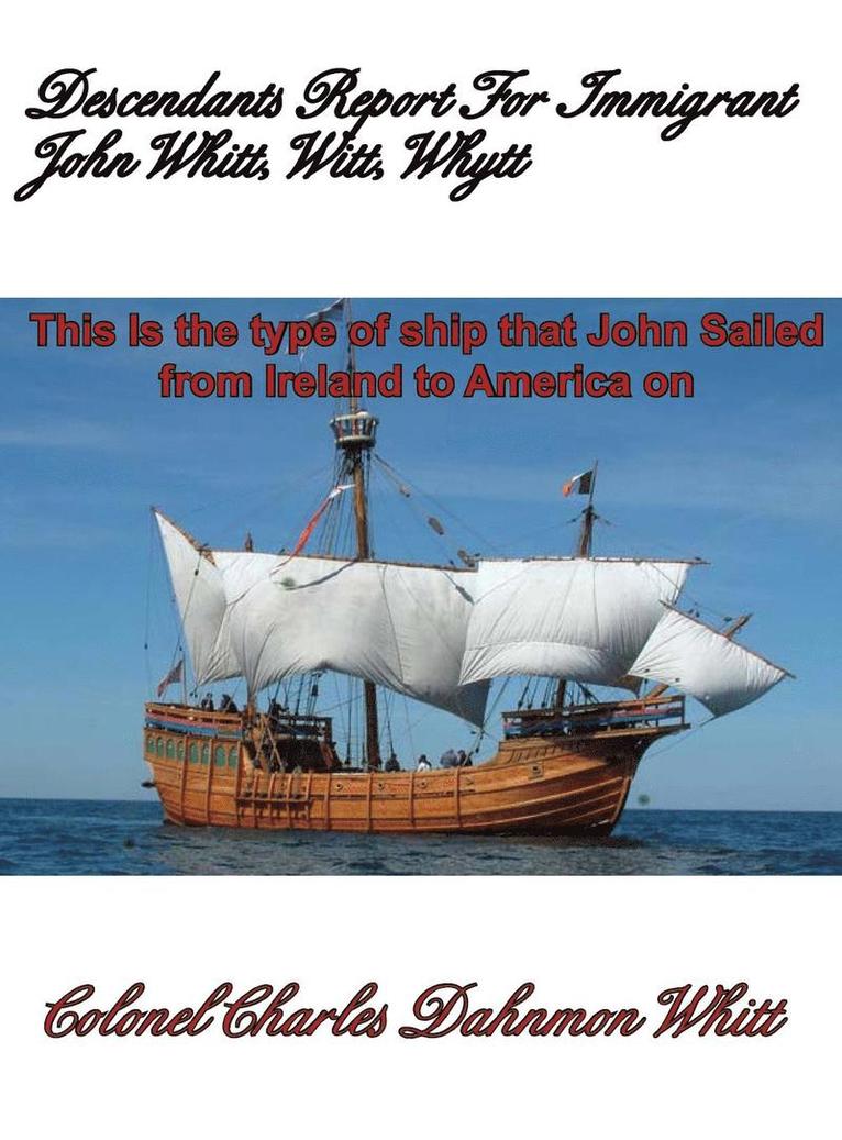 Colonel Charles Dahnmon Whitt - Descendants Report for John Witt, Whitt, Whytt, Inbunden