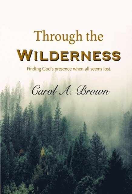 Carol A. Brown - Through The Wilderness, E-bok