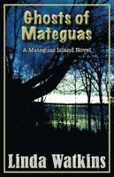 Linda Watkins - Ghosts of Mateguas: A Mateguas Island Novel, Häftad