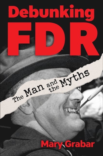 Mary Grabar - Debunking FDR, E-bok