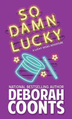 Deborah Coonts - So Damn Lucky, Inbunden