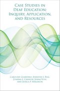 Case Studies in Deaf Education - Inquiry, Application, and Resources