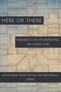 Here or There  Research on Interpreting via Video Link