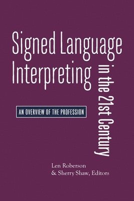 Len Roberson, Sherry Shaw, Len Roberson, Sherry Shaw - Signed Language Interpreting in the 21st Century – An Overview of the Profession, Inbunden. Tillgänglighet: Lägg i varukorg