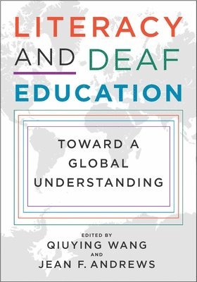 Qiuying Wang, Jean F. Andrews, Donald F. Moores, Margery S. Miller, Qiuying Wang, Jean F. Andrews, Jean F Andrews - Literacy and Deaf Education – Toward a Global Understanding, Inbunden. Tillgänglighet: Tillfälligt slut